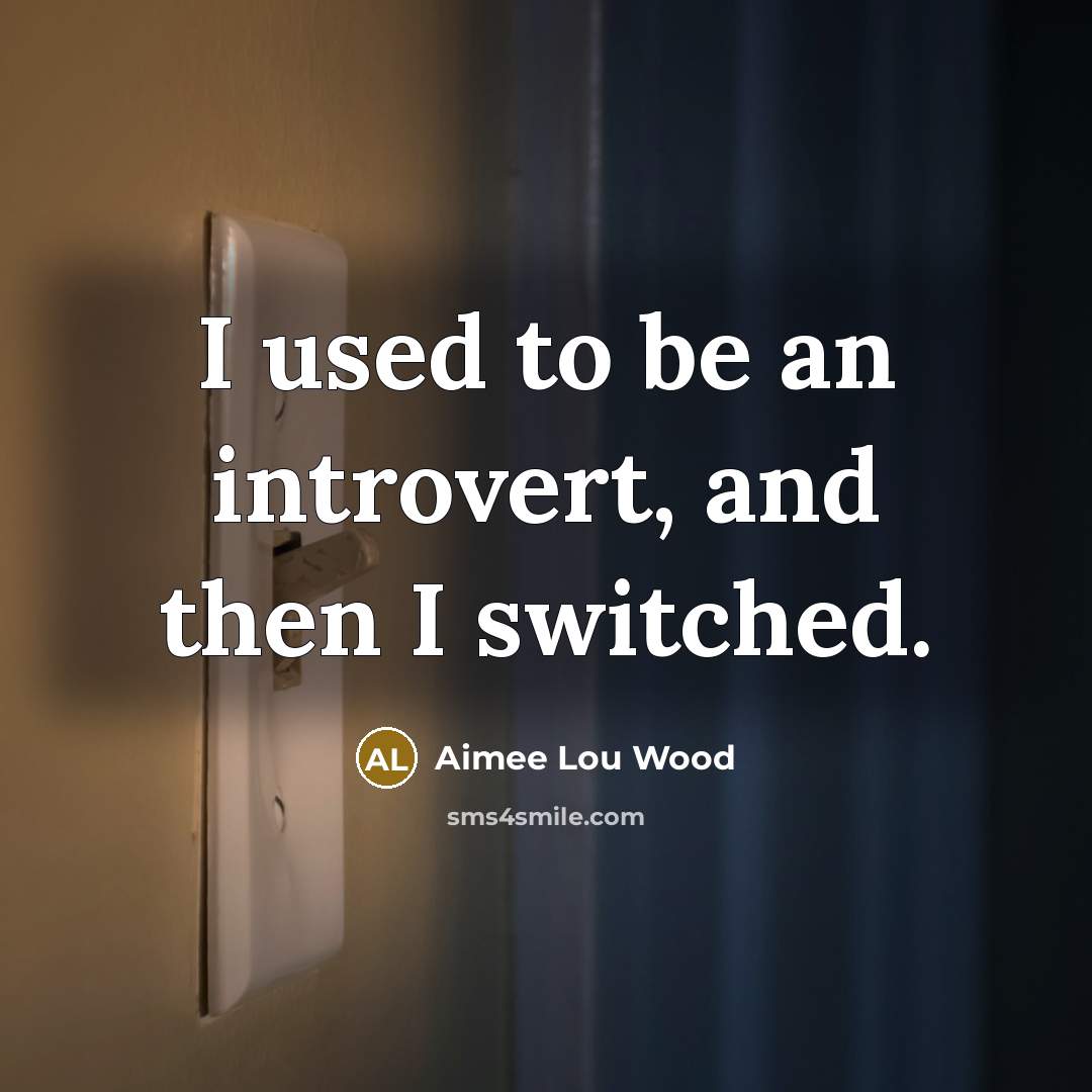 “I used to be an introvert, and then I switched.…” quote by Aimee Lou Wood