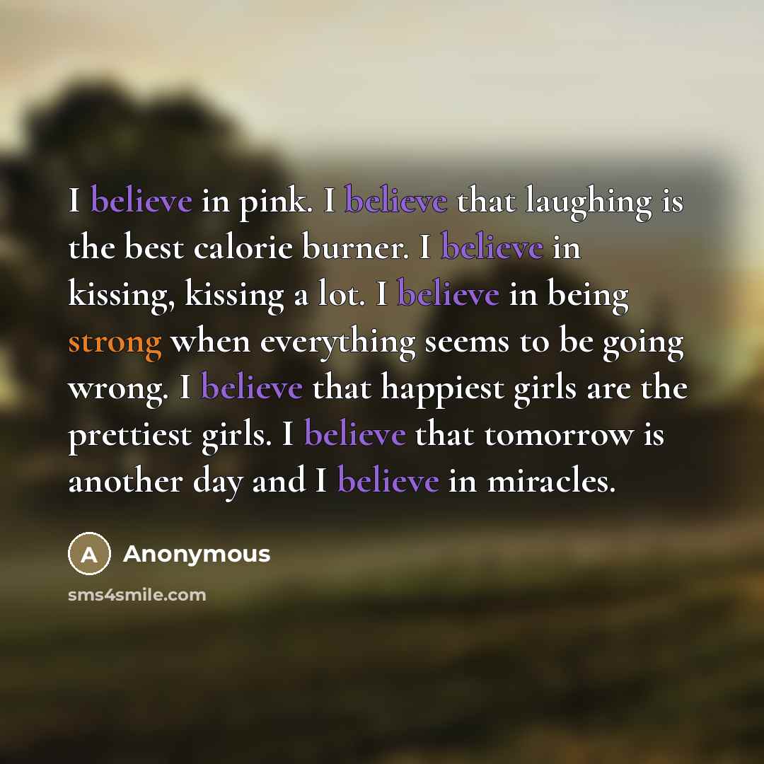 “I believe in pink. I believe that laughing is the…” quote by Anonymous