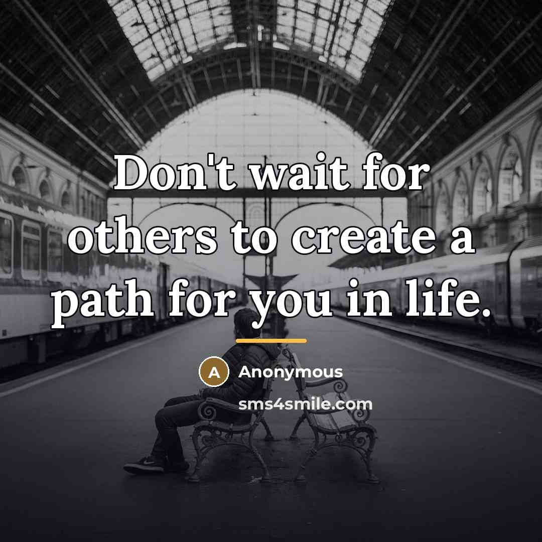“Don't wait for others to create a path for you…” quote by Anonymous
