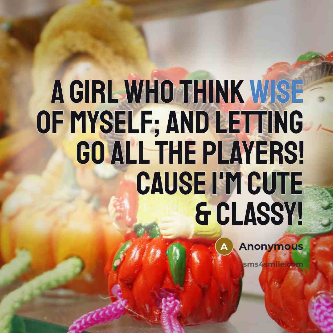 “A girl who think wise of myself; and letting go…” quote by Anonymous