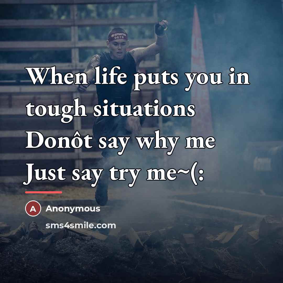 “When life puts you in tough situations Donôt say why…” quote by Anonymous