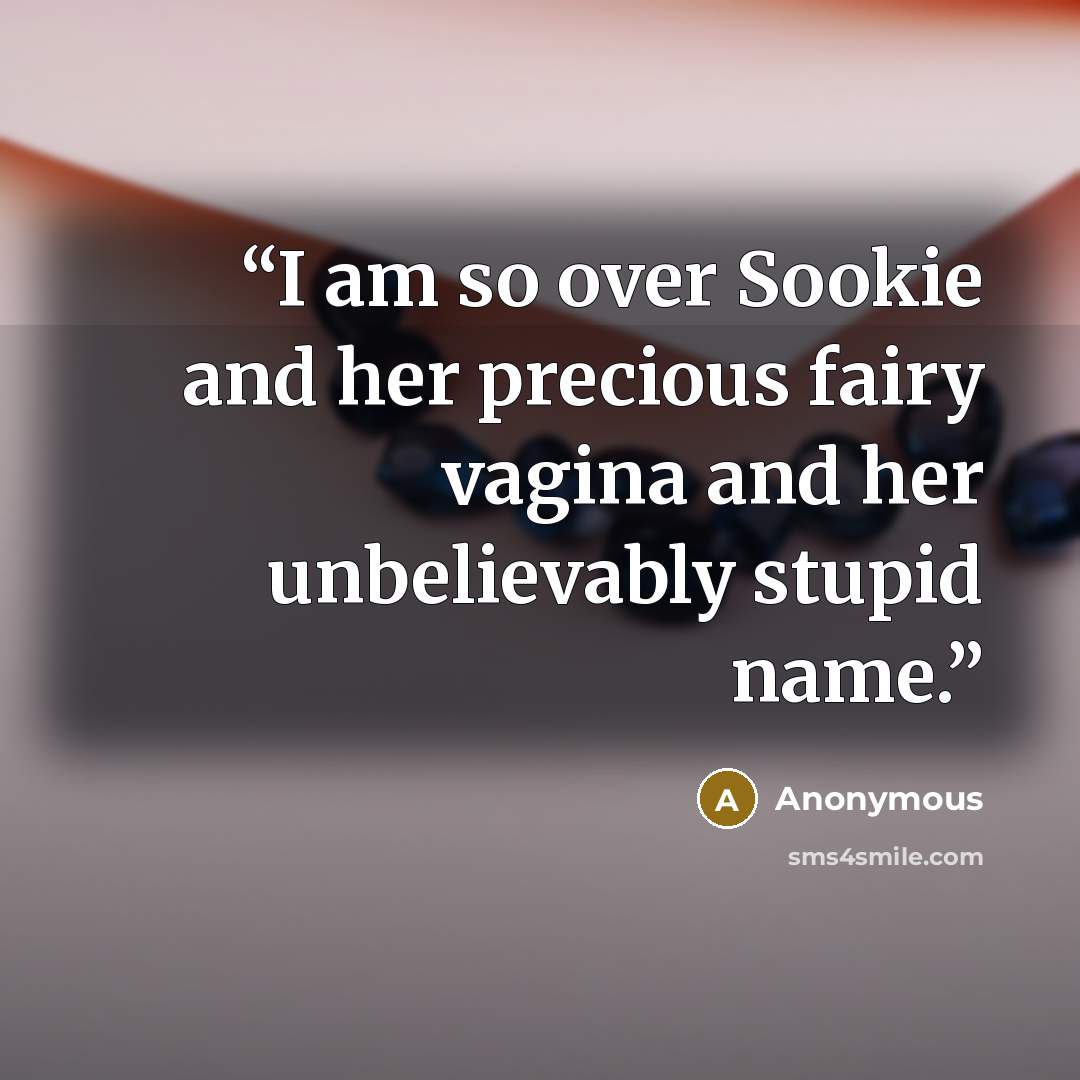 “I am so over Sookie and her precious fairy vagina and her unbelievably stupid name.” quote by Anonymous