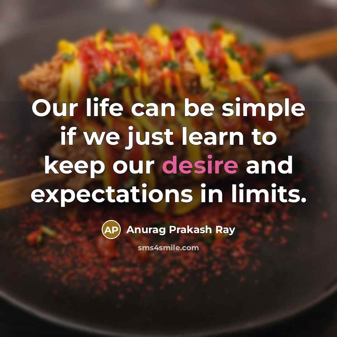 “Our life can be simple if we just learn to…” quote by Anurag Prakash Ray