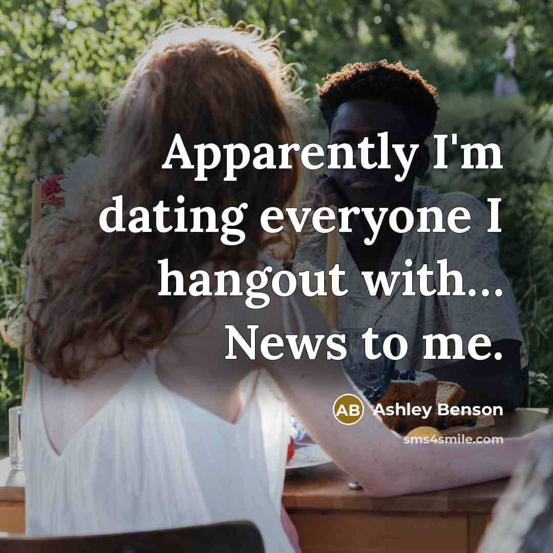 “Apparently I'm dating everyone I hangout with.... News to me.…” quote by Ashley Benson