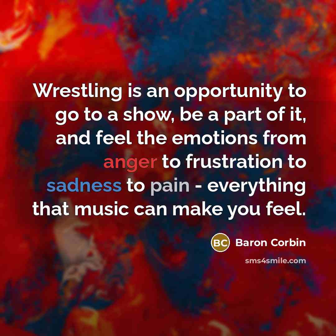 “Wrestling is an opportunity to go to a show, be…” quote by Baron Corbin