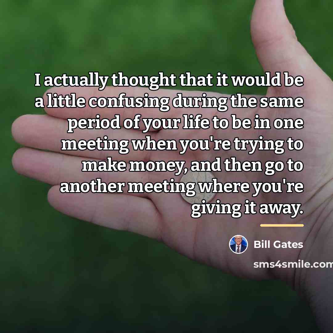 “I actually thought that it would be a little confusing…” quote by Bill Gates