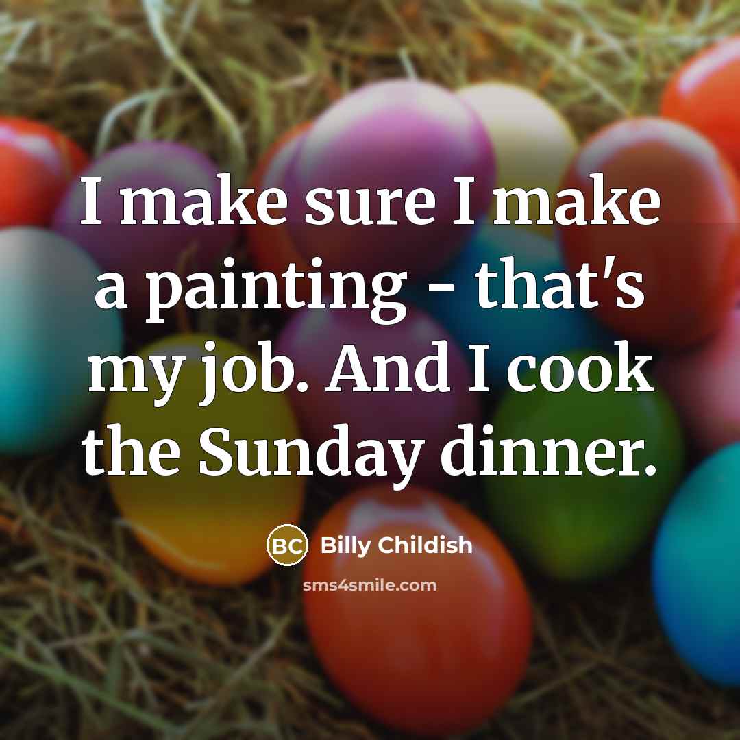 “I make sure I make a painting - that's my…” quote by Billy Childish