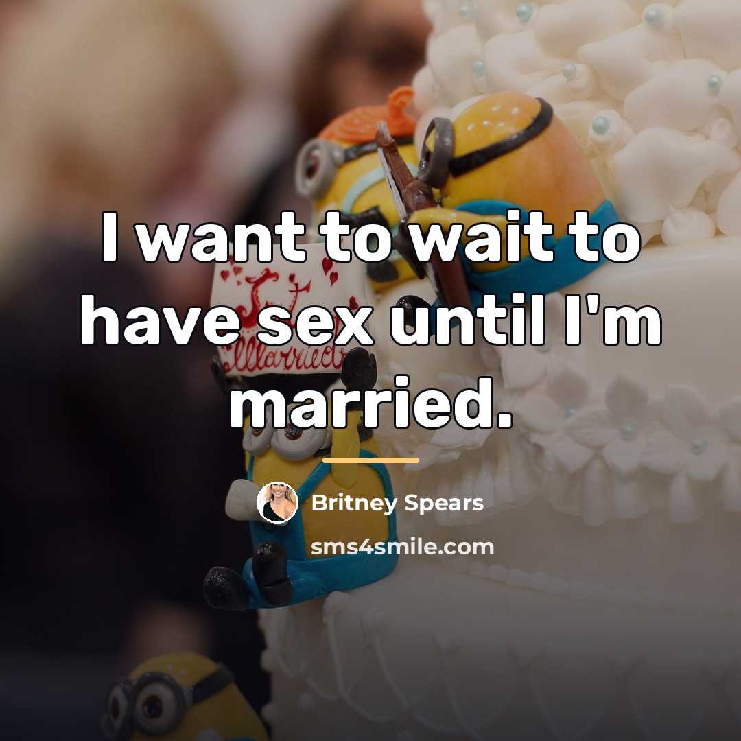 “I want to wait to have sex until I'm married.…” quote by Britney Spears