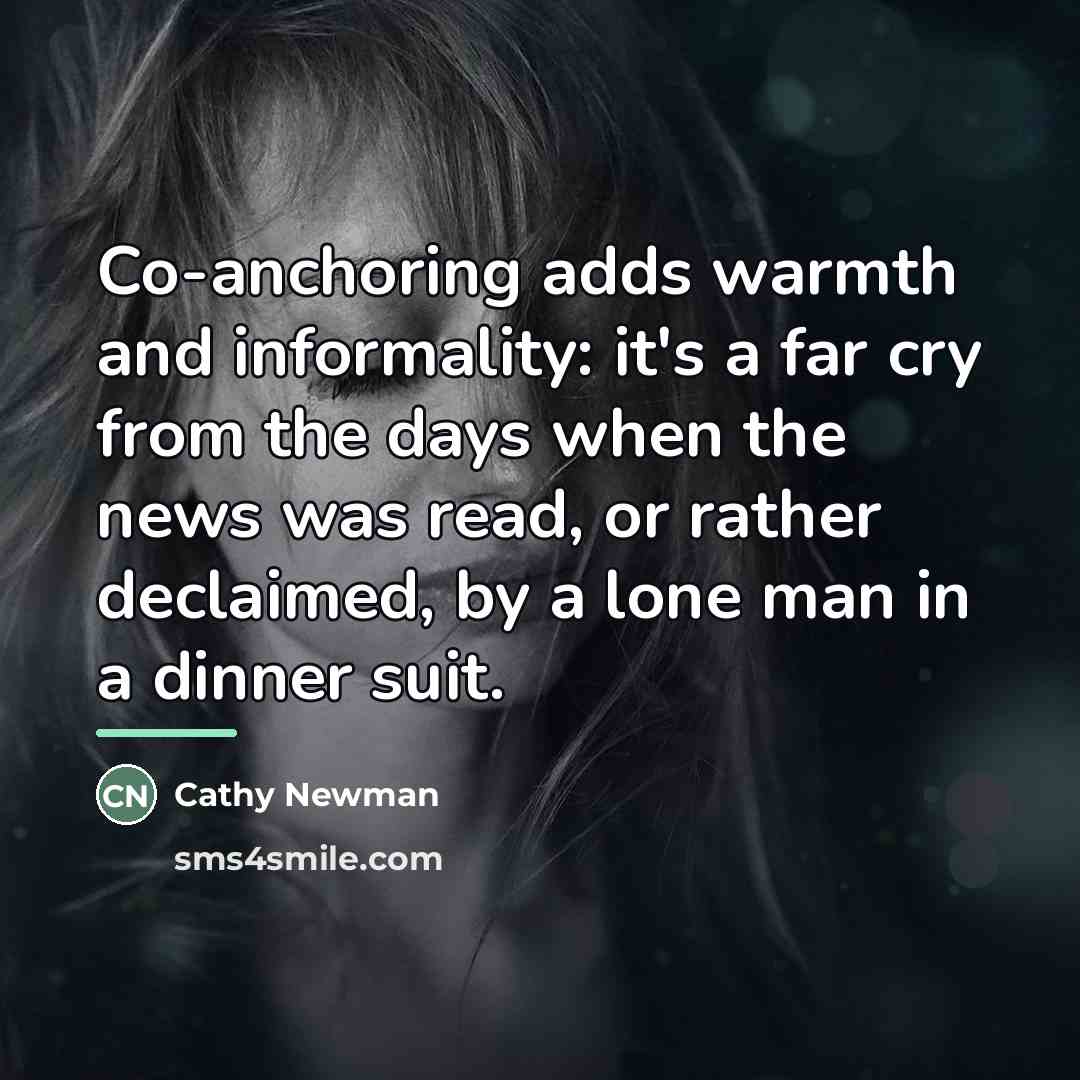 “Co-anchoring adds warmth and informality: it's a far cry from…” quote by Cathy Newman