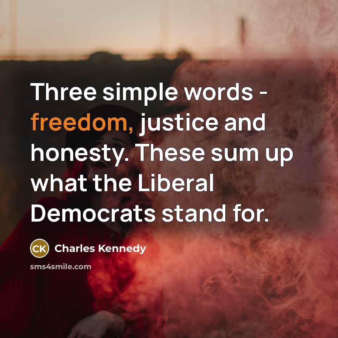 “Three simple words - freedom, justice and honesty. These sum…” quote by Charles Kennedy