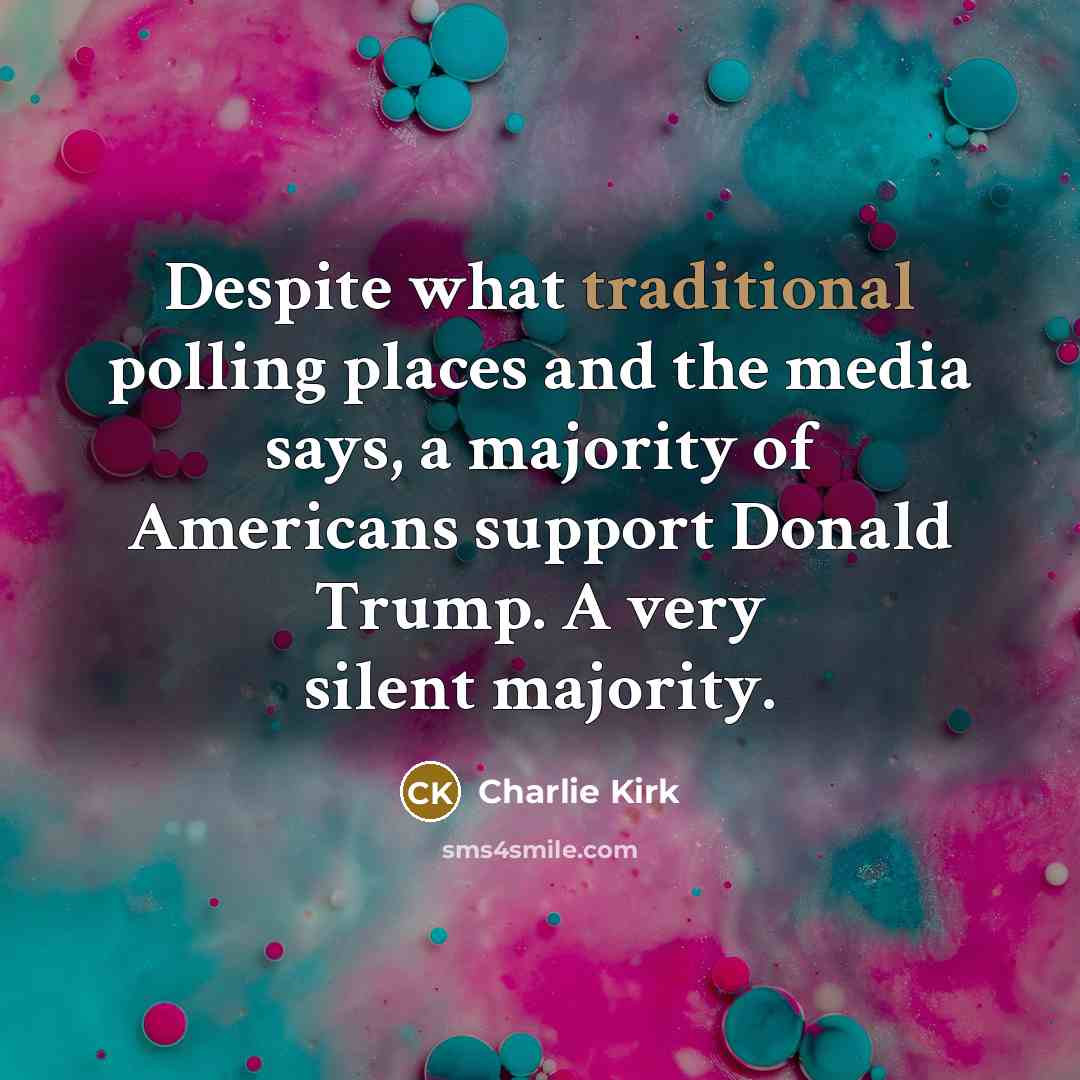 “Despite what traditional polling places and the media says, a…” quote by Charlie Kirk