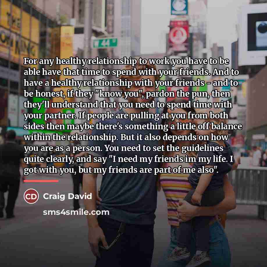 “For any healthy relationship to work you have to be…” quote by Craig David
