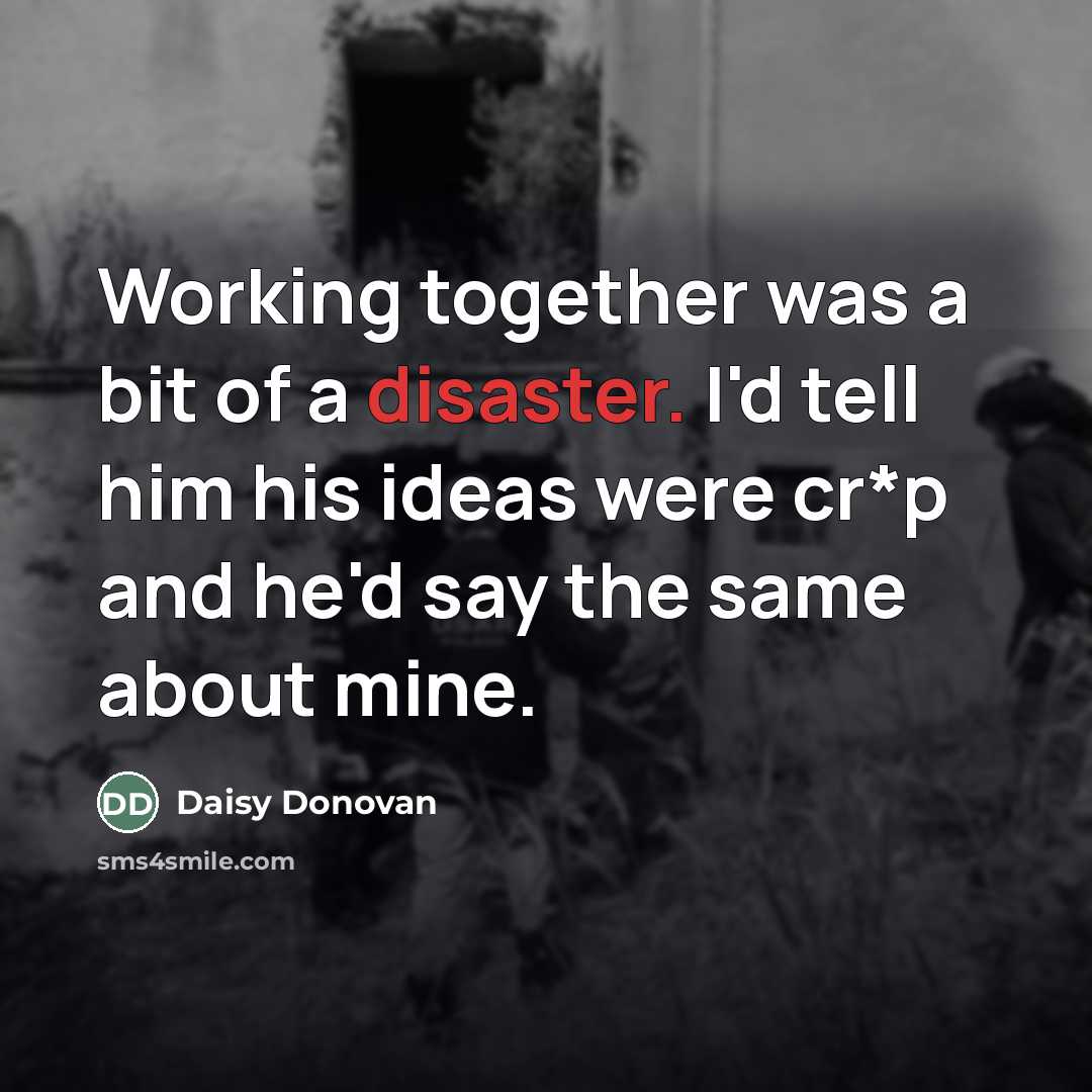 “Working together was a bit of a disaster. I'd tell…” quote by Daisy Donovan