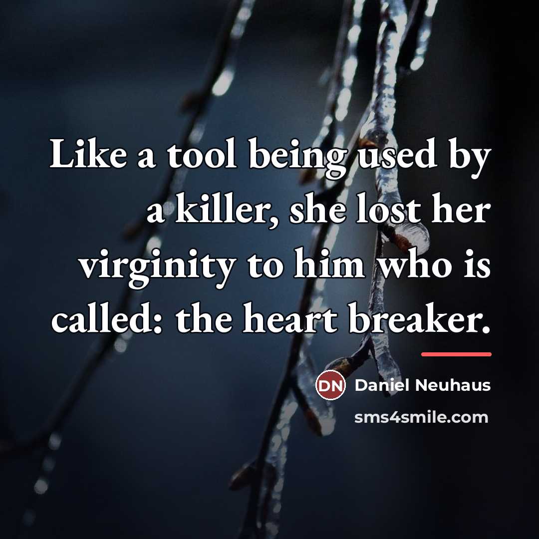 “Like a tool being used by a killer, she lost…” quote by Daniel Neuhaus