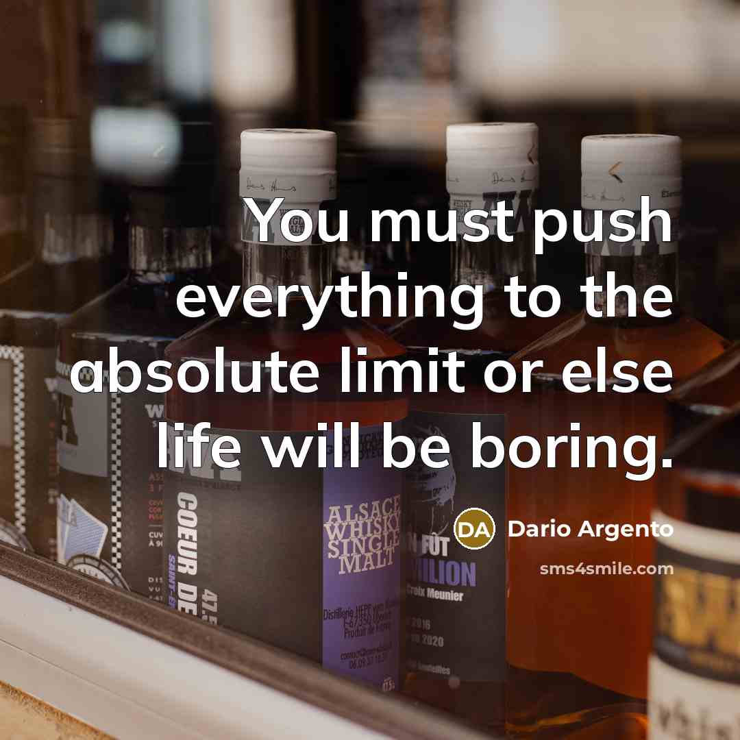 “You must push everything to the absolute limit or else…” quote by Dario Argento