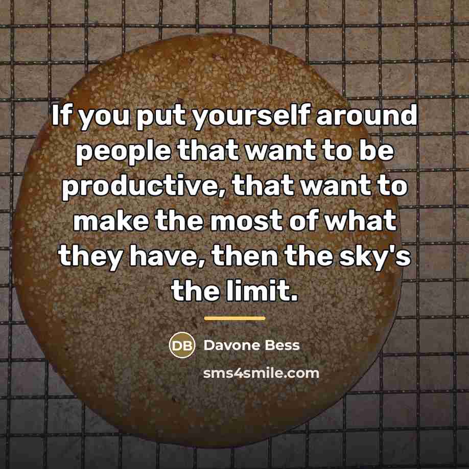 “If you put yourself around people that want to be…” quote by Davone Bess