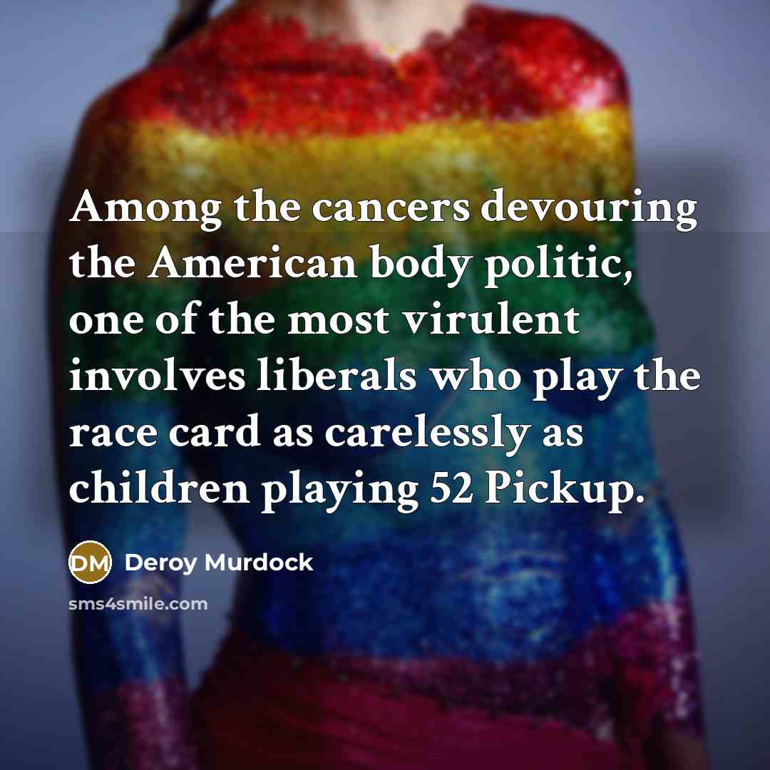 “Among the cancers devouring the American body politic, one of…” quote by Deroy Murdock