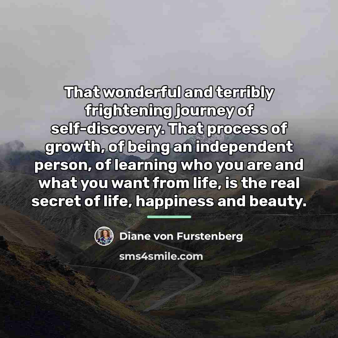 “That wonderful and terribly frightening journey of self-discovery. That process…” quote by Diane von Furstenberg