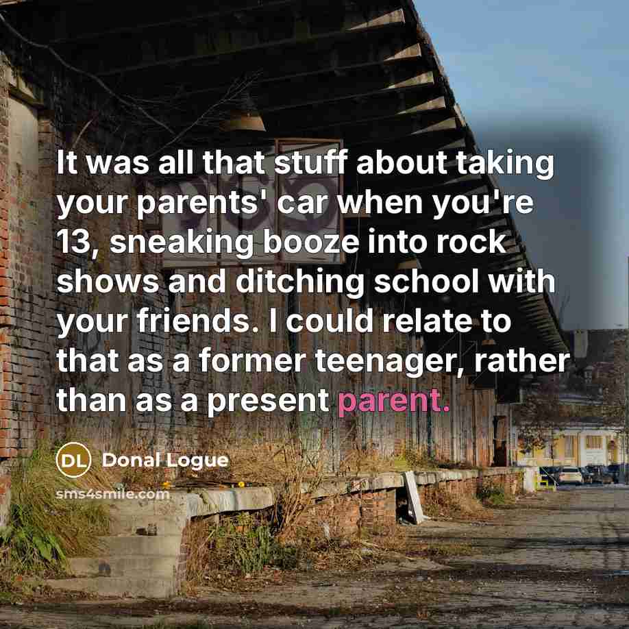 “It was all that stuff about taking your parents' car…” quote by Donal Logue