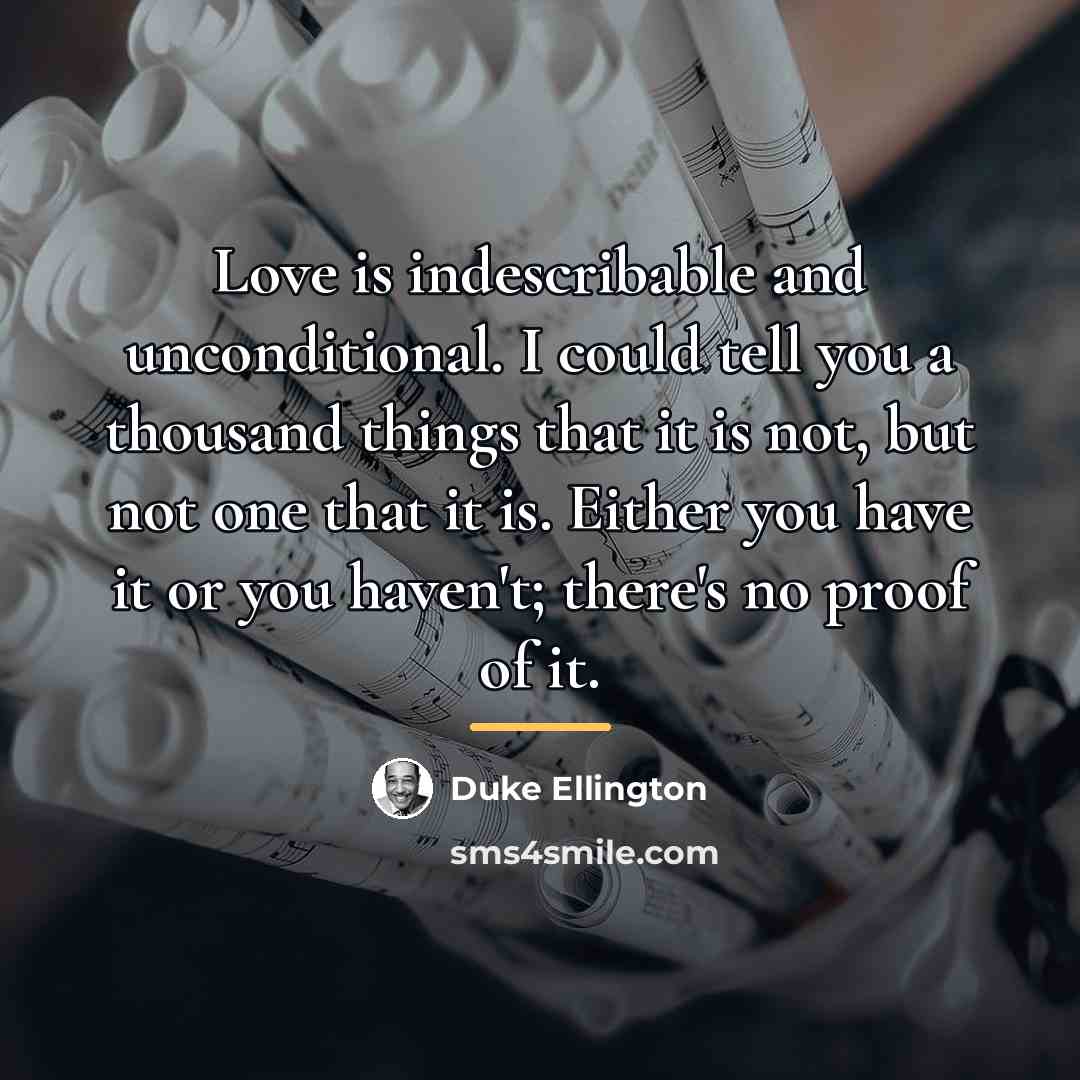 “Love is indescribable and unconditional. I could tell you a…” quote by Duke Ellington