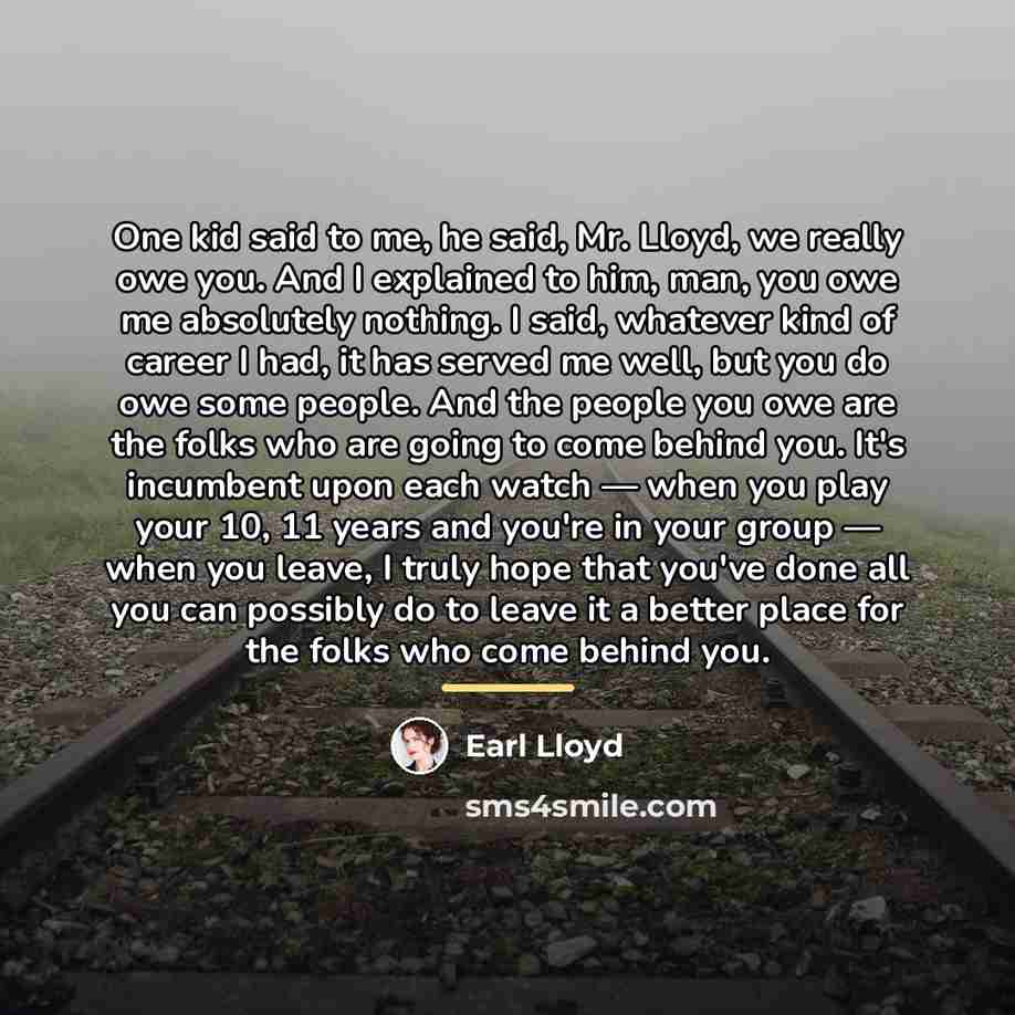 “One kid said to me, he said, Mr. Lloyd, we…” quote by Earl Lloyd