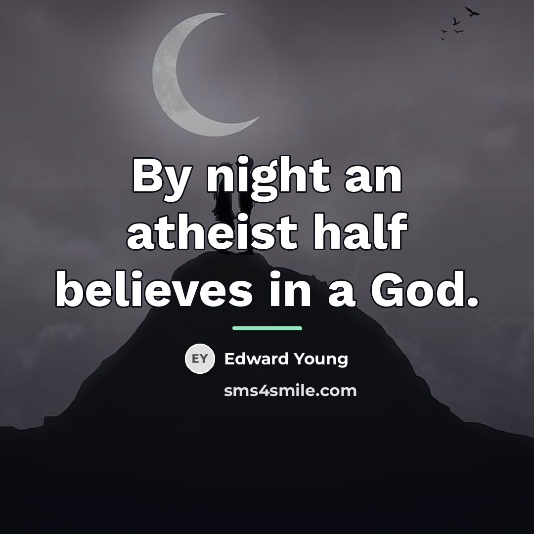 “By night an atheist half believes in a God.…” quote by Edward Young
