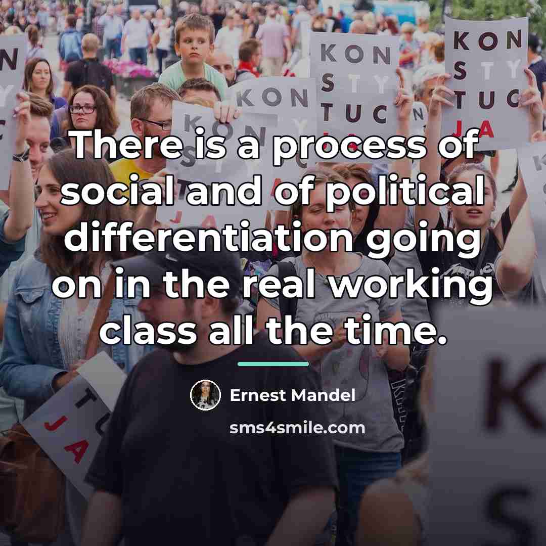 “There is a process of social and of political differentiation…” quote by Ernest Mandel