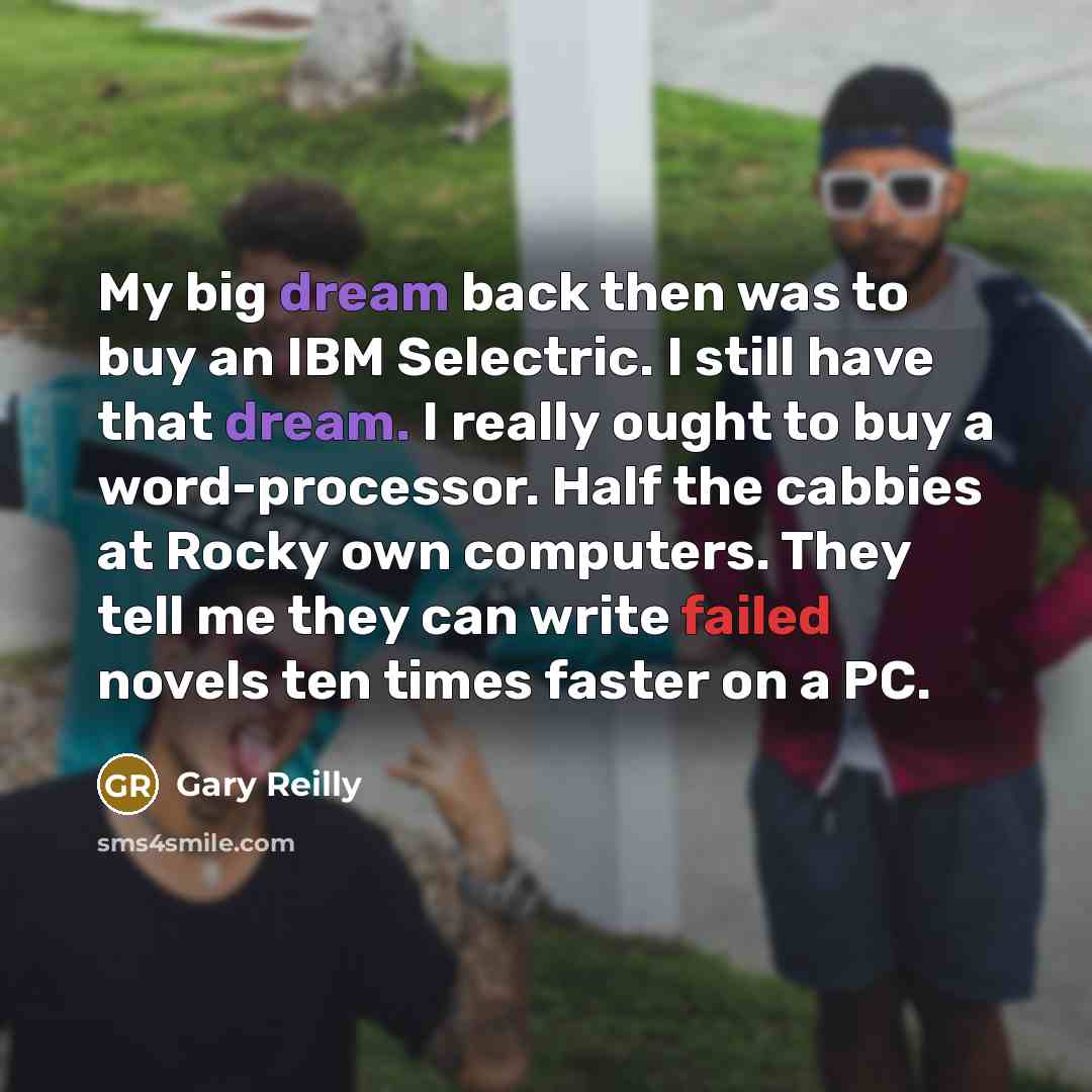 “My big dream back then was to buy an IBM…” quote by Gary Reilly