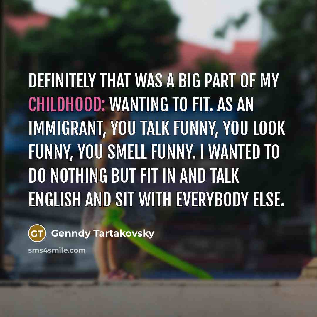 “Definitely that was a big part of my childhood: wanting…” quote by Genndy Tartakovsky