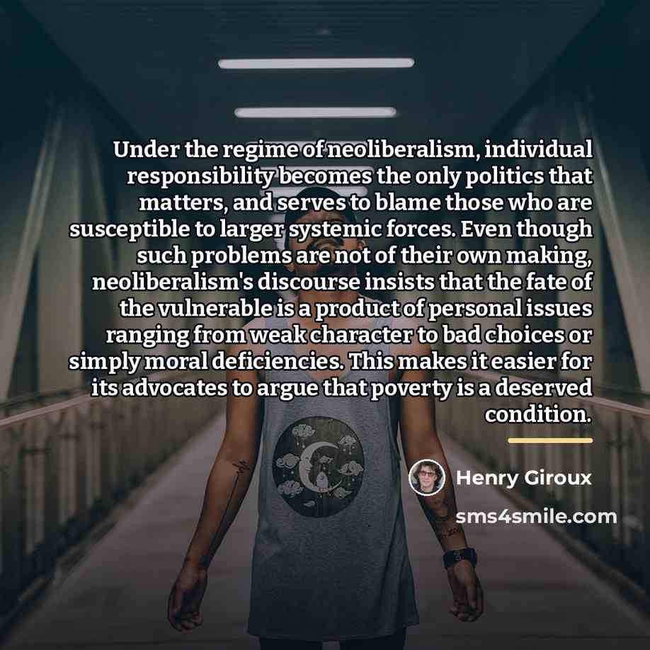 “Under the regime of neoliberalism, individual responsibility becomes the only…” quote by Henry Giroux