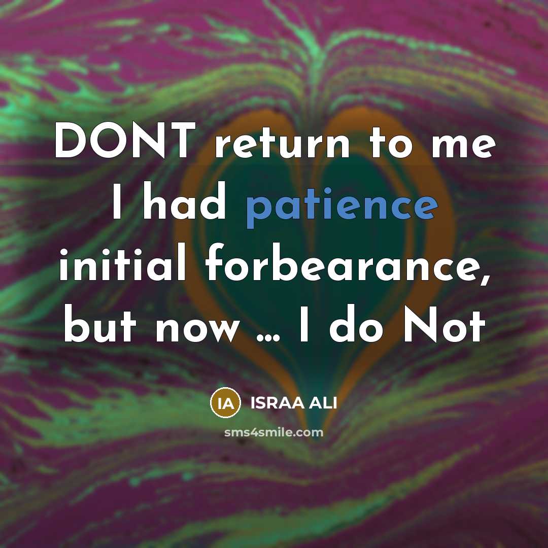 “DONT return to me I had patience initial forbearance, but…” quote by ISRAA ALI