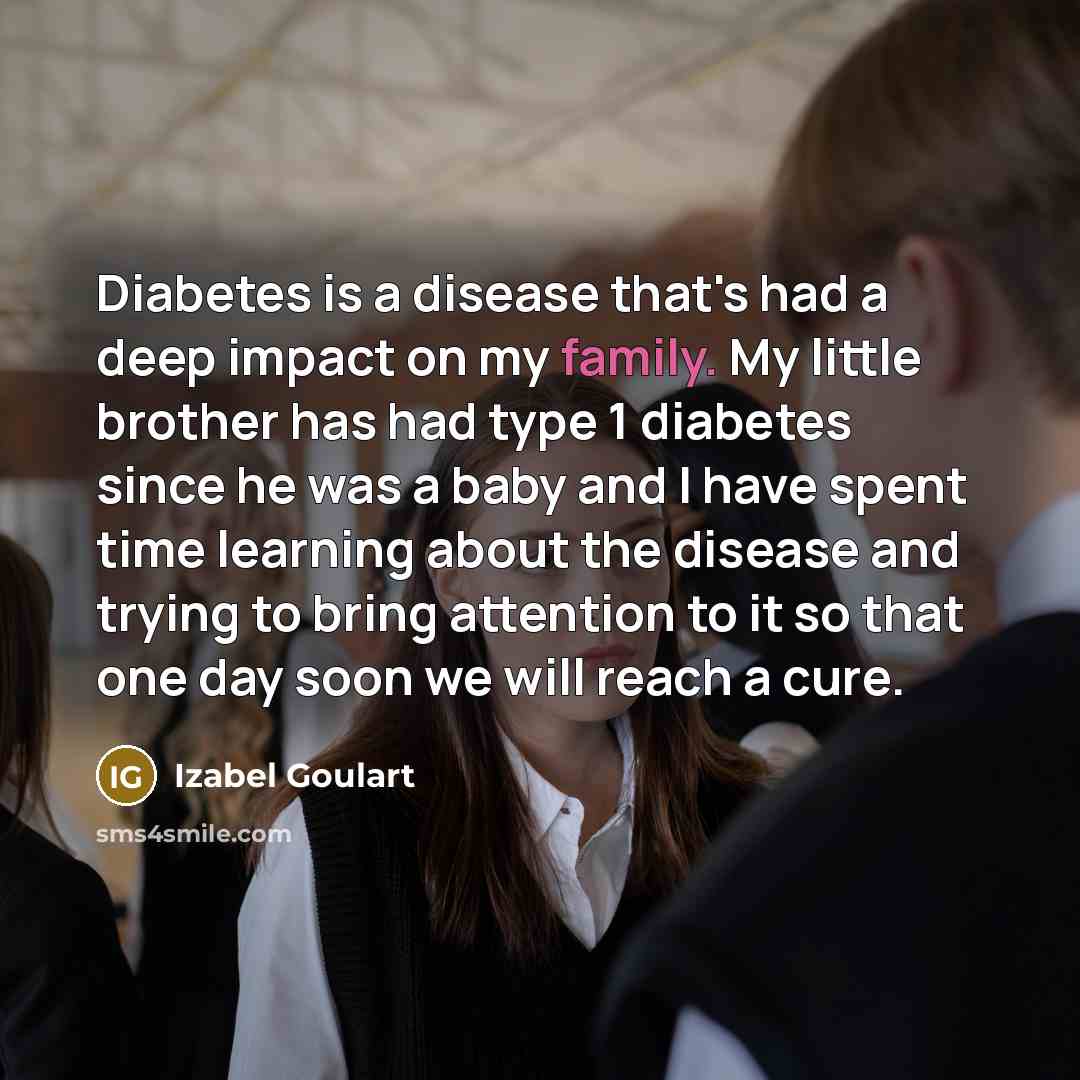 “Diabetes is a disease that's had a deep impact on…” quote by Izabel Goulart