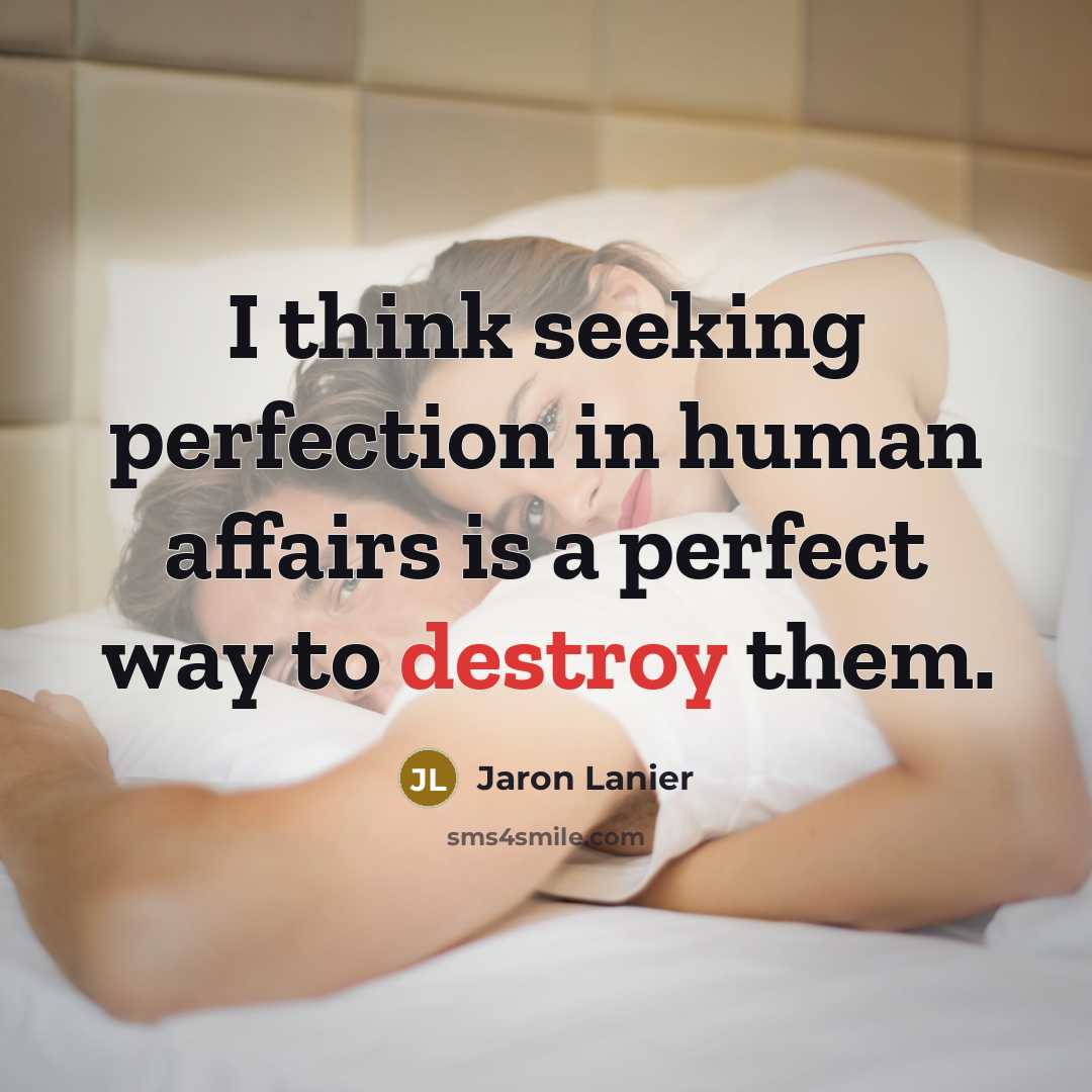 “I think seeking perfection in human affairs is a perfect…” quote by Jaron Lanier