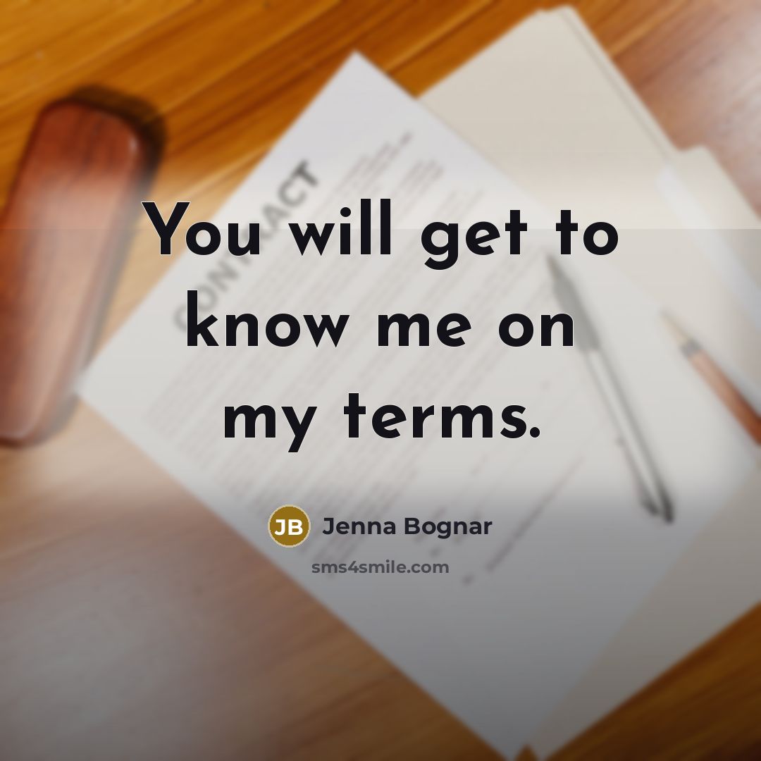 “You will get to know me on my terms.…” quote by Jenna Bognar