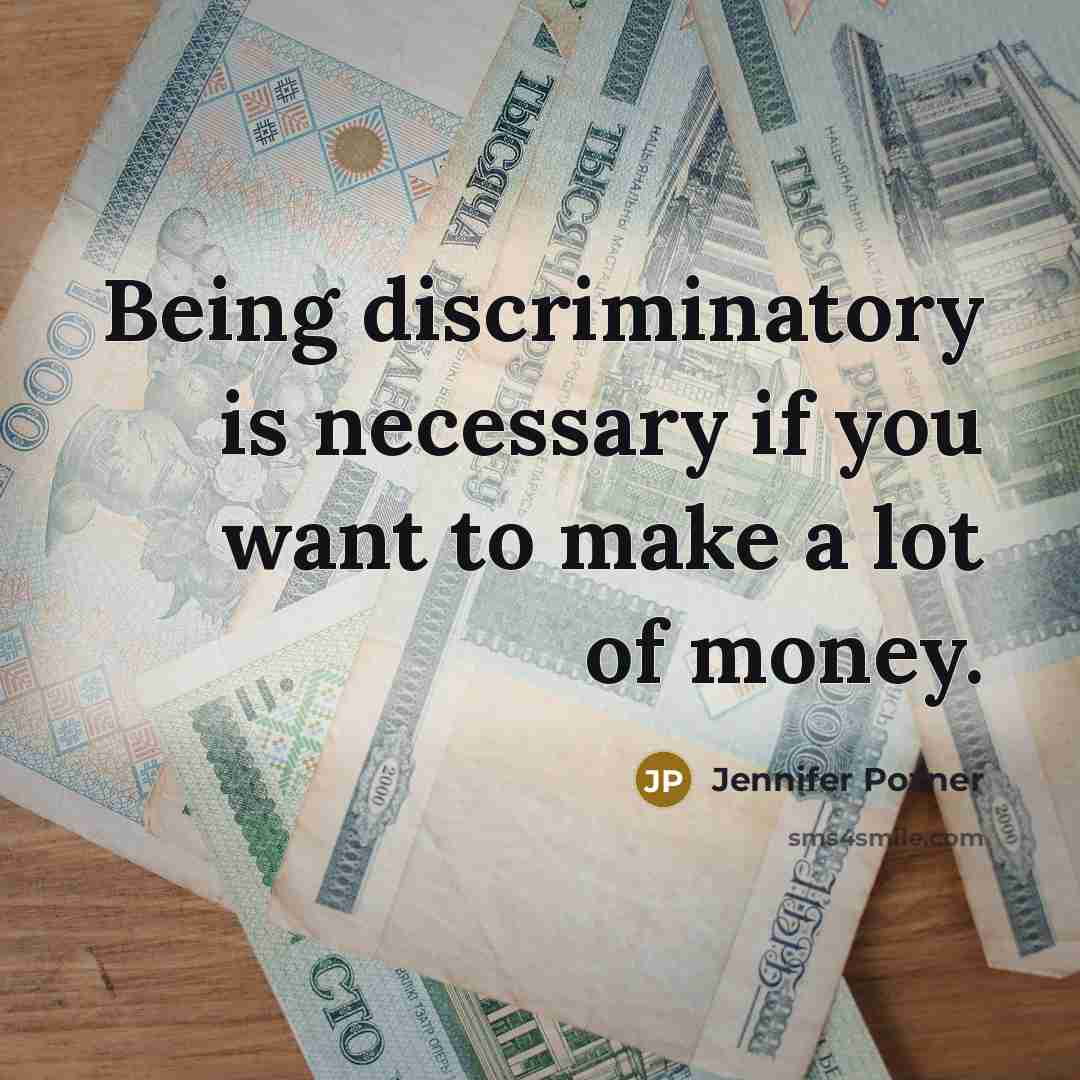 “Being discriminatory is necessary if you want to make a…” quote by Jennifer Pozner