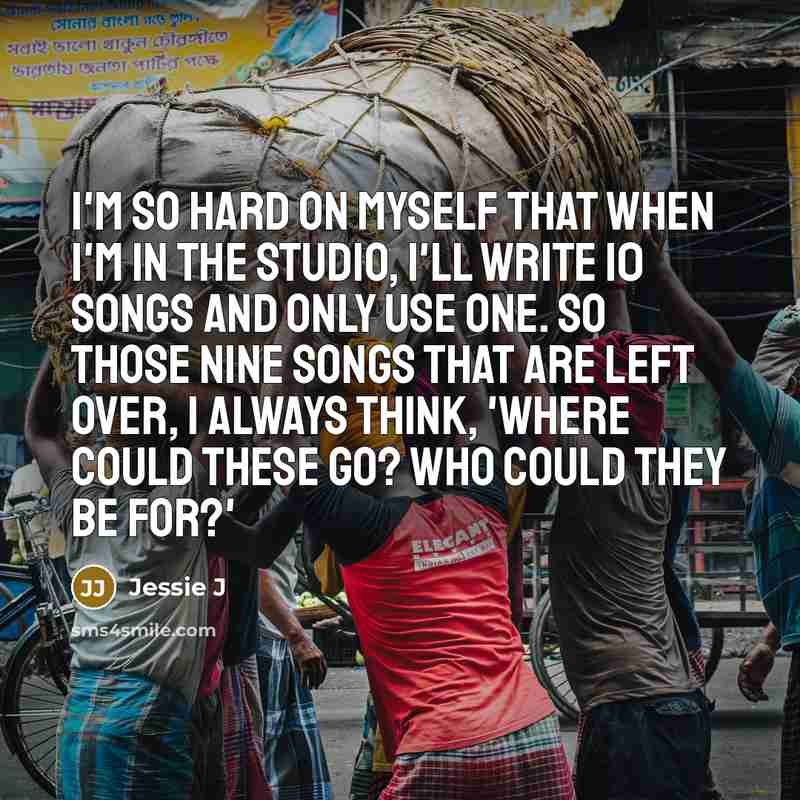 “I'm so hard on myself that when I'm in the…” quote by Jessie J