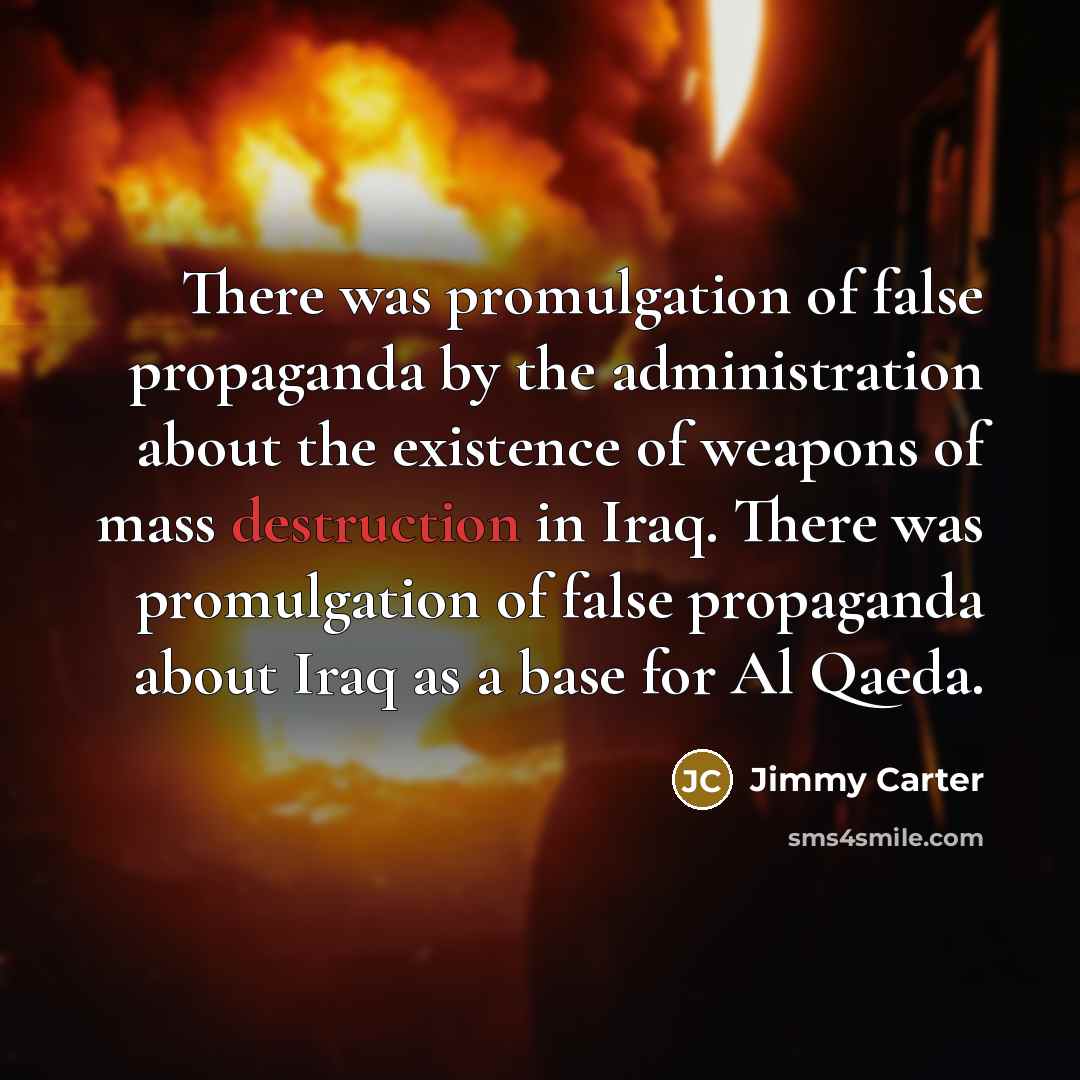 “There was promulgation of false propaganda by the administration about…” quote by Jimmy Carter