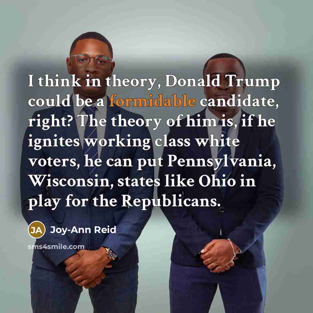 “I think in theory, Donald Trump could be a formidable…” quote by Joy-Ann Reid