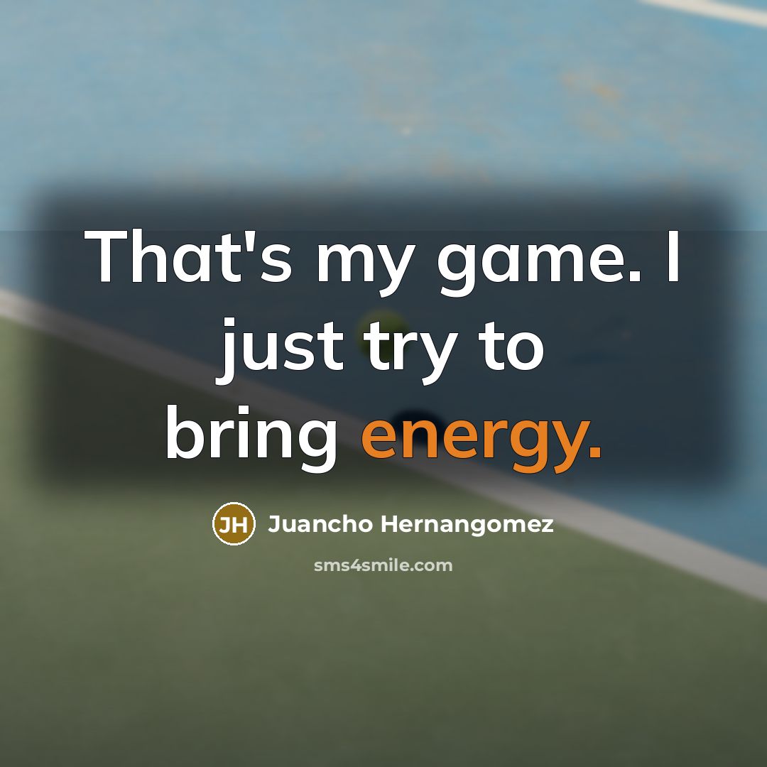 “That's my game. I just try to bring energy.…” quote by Juancho Hernangomez