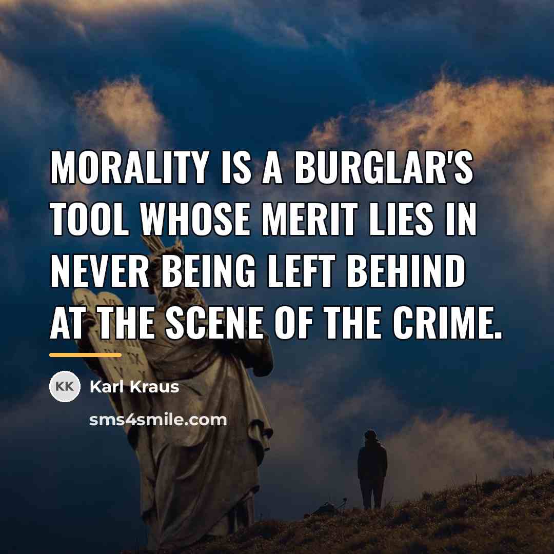 “Morality is a burglar's tool whose merit lies in never…” quote by Karl Kraus