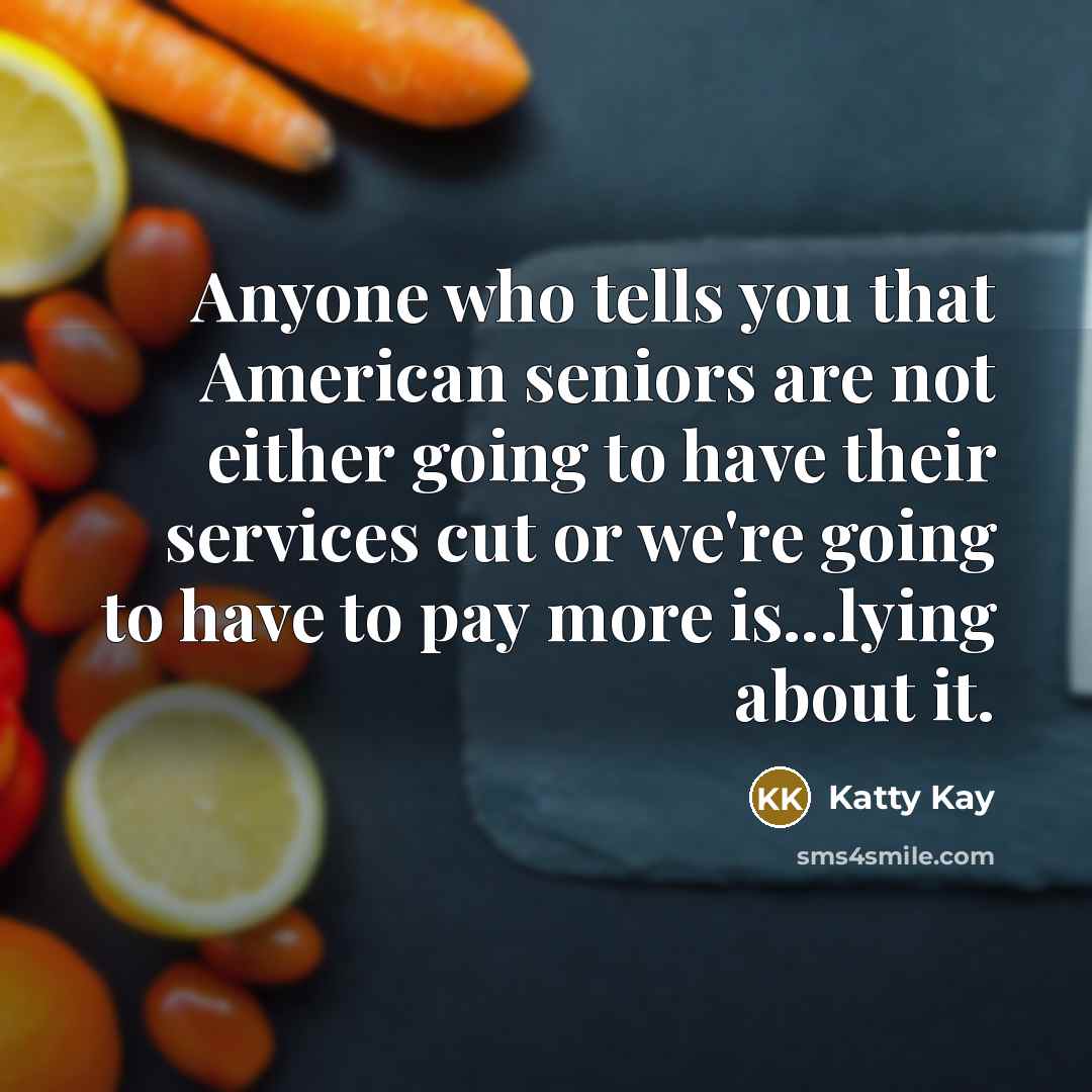 “Anyone who tells you that American seniors are not either…” quote by Katty Kay