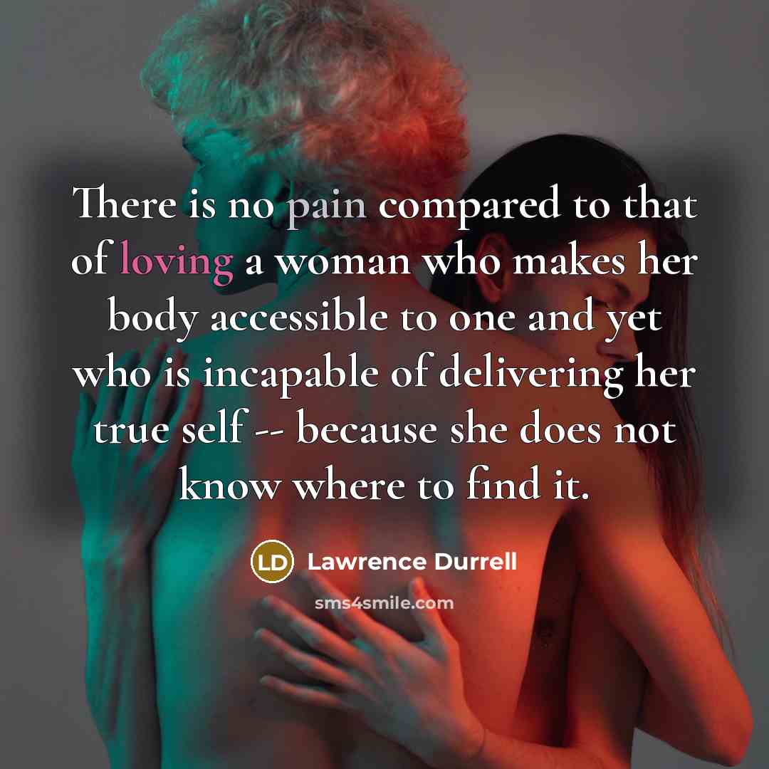 “There is no pain compared to that of loving a…” quote by Lawrence Durrell