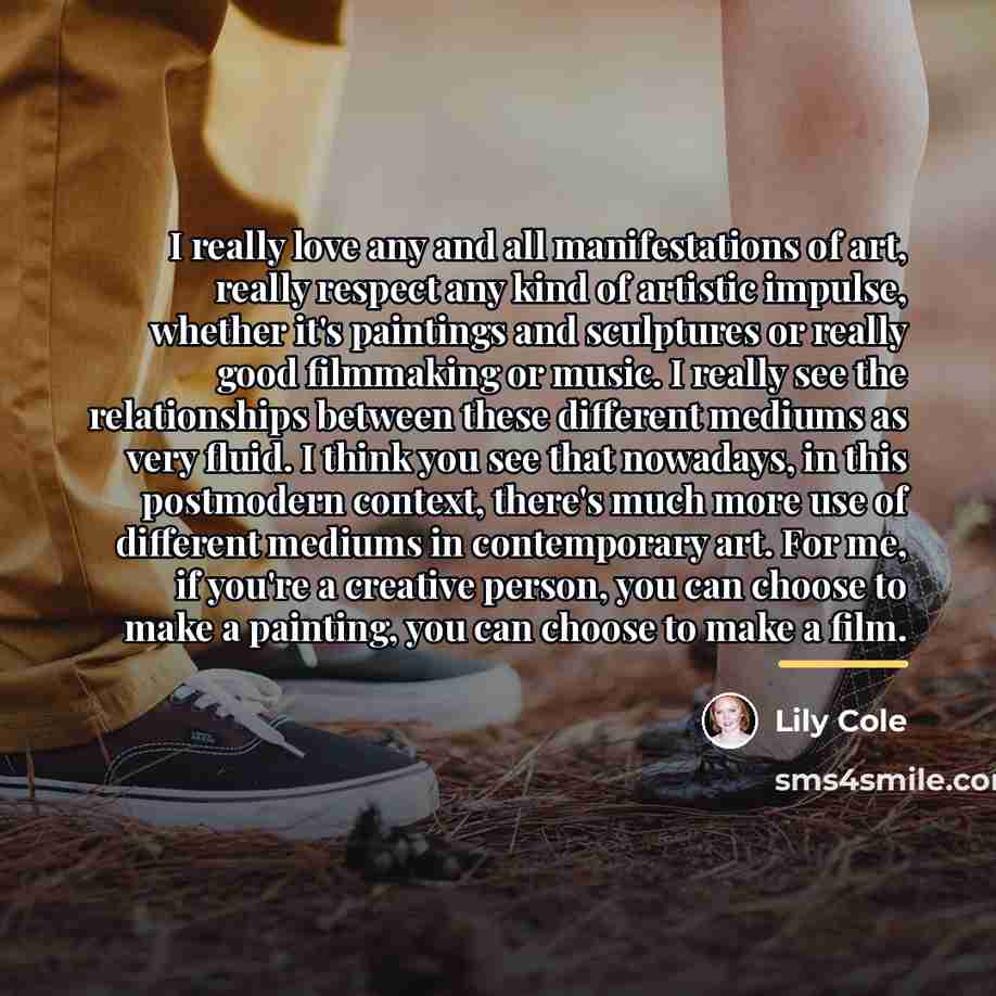 “I really love any and all manifestations of art, really…” quote by Lily Cole