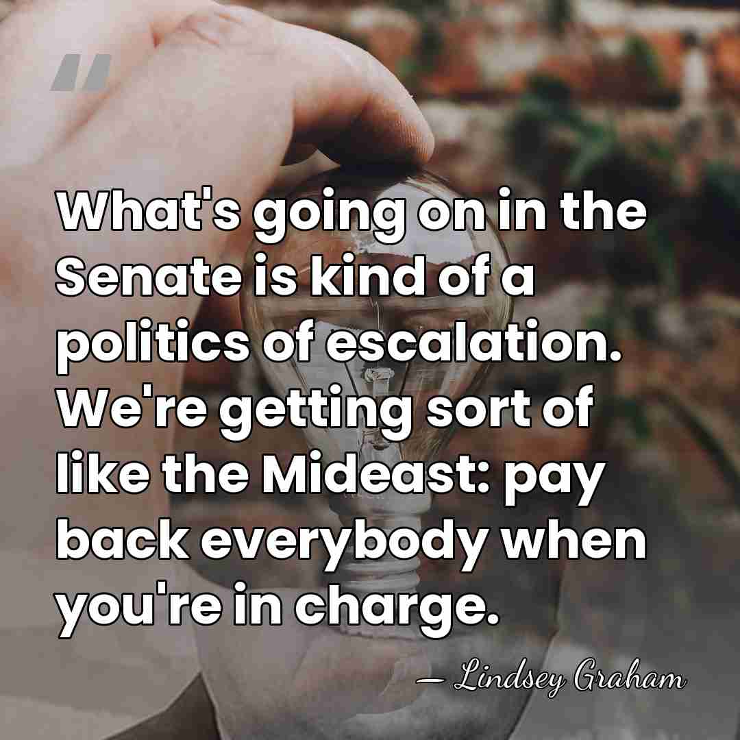 What's going on in the Senate is kind of a politics of&hellip; - Lindsey Graham