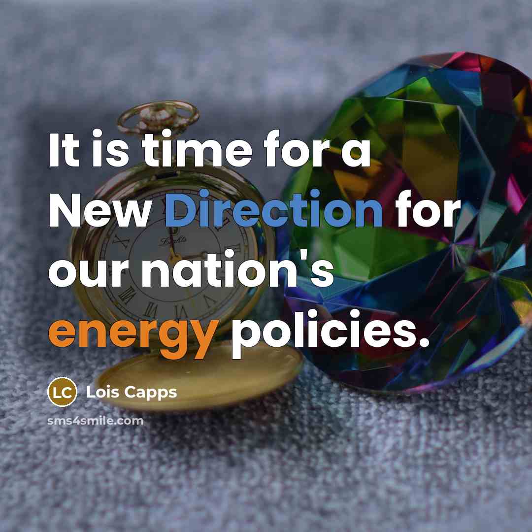 “It is time for a New Direction for our nation's energy policies.” quote by Lois Capps