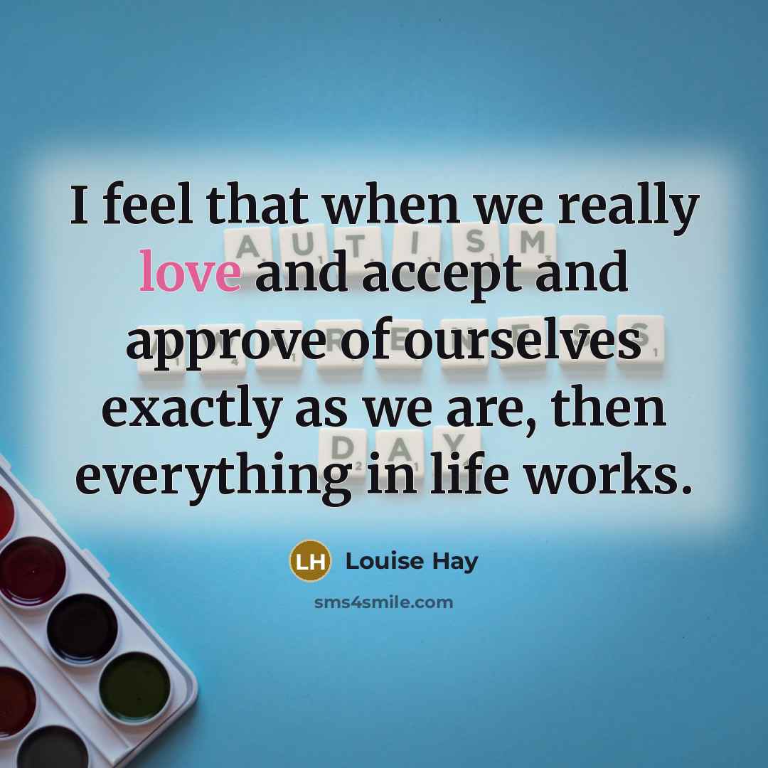 “I feel that when we really love and accept and…” quote by Louise Hay