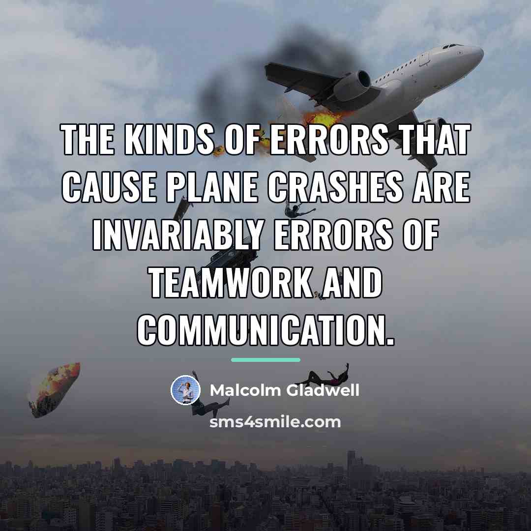 “The kinds of errors that cause plane crashes are invariably…” quote by Malcolm Gladwell