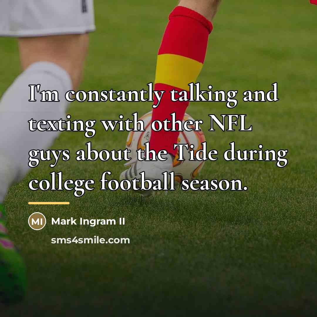 “I'm constantly talking and texting with other NFL guys about…” quote by Mark Ingram II
