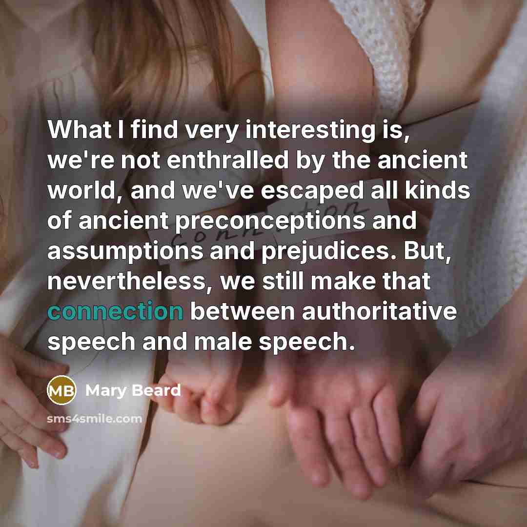 “What I find very interesting is, we're not enthralled by…” quote by Mary Beard