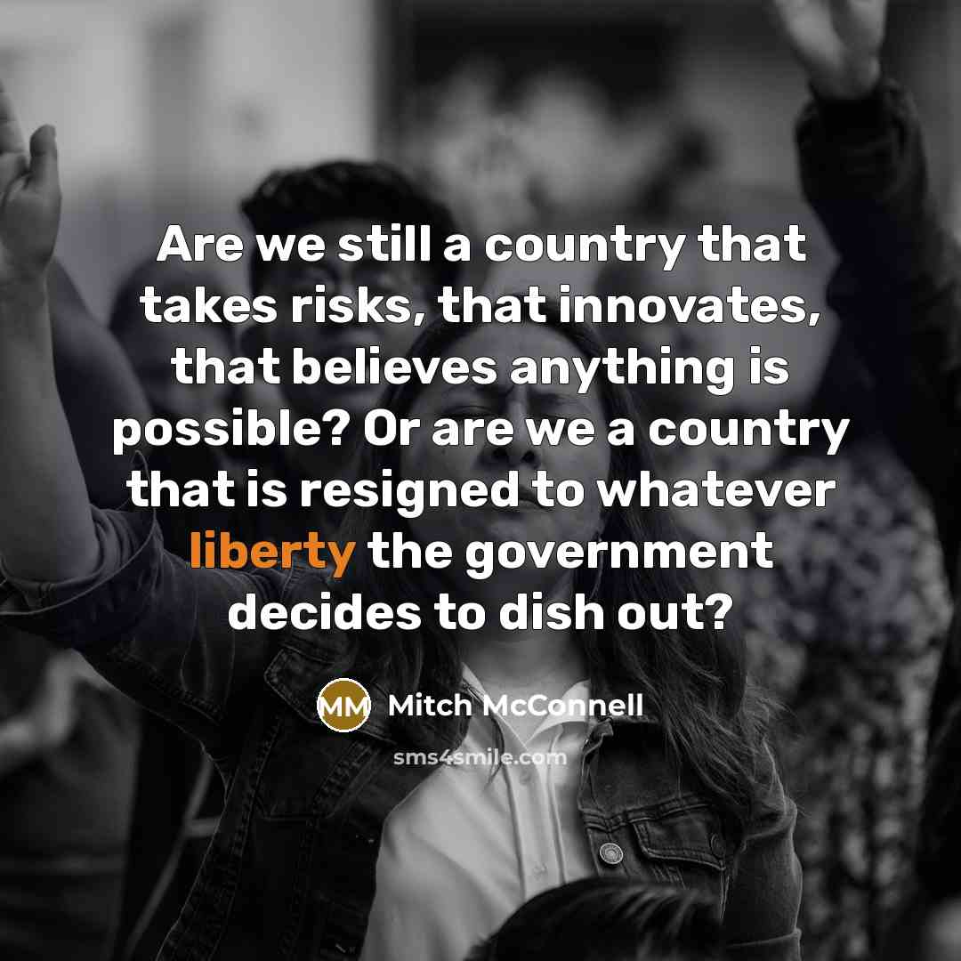 “Are we still a country that takes risks, that innovates,…” quote by Mitch McConnell